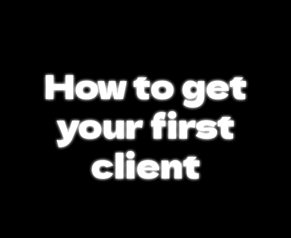 How to get your first client